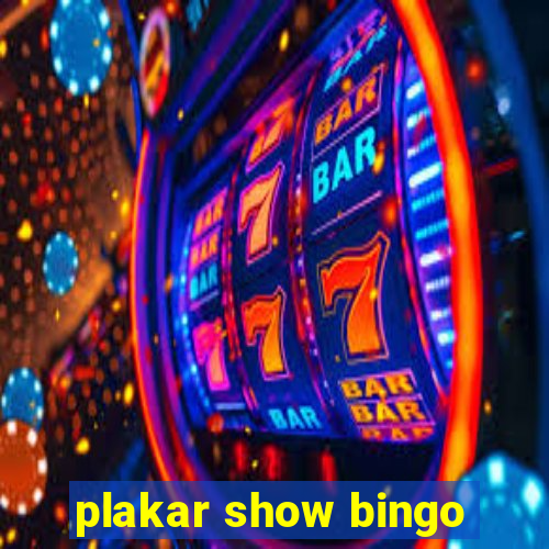 plakar show bingo