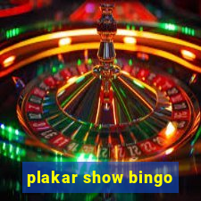 plakar show bingo