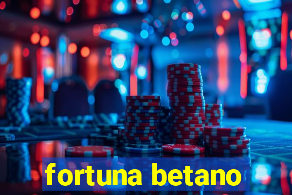 fortuna betano