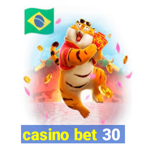 casino bet 30