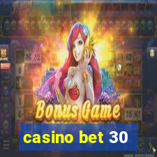 casino bet 30