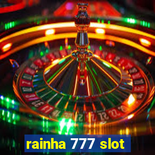 rainha 777 slot