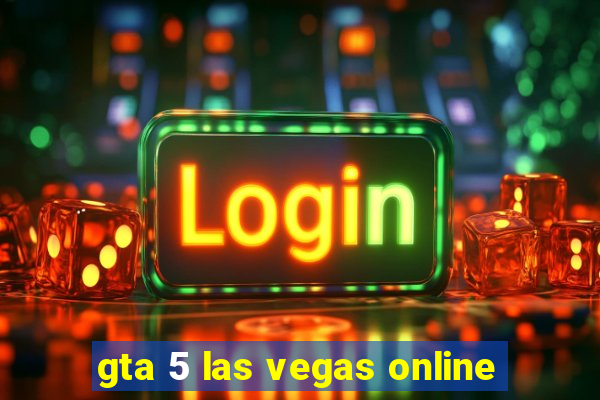 gta 5 las vegas online