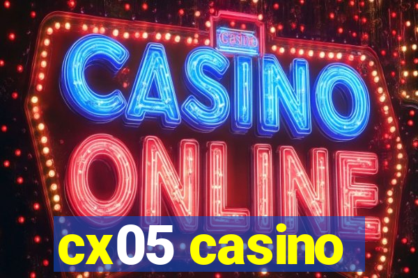 cx05 casino