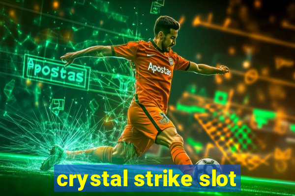 crystal strike slot