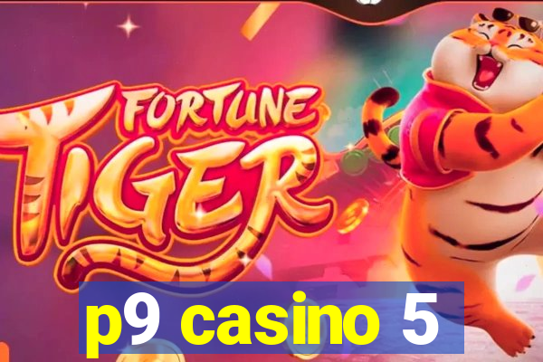 p9 casino 5