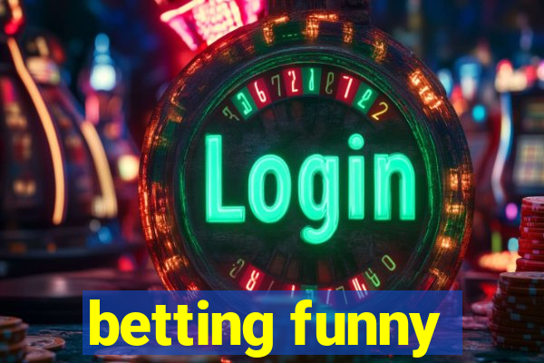 betting funny