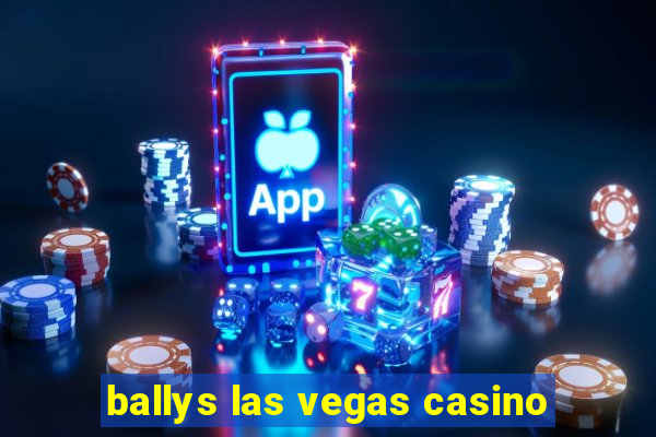 ballys las vegas casino