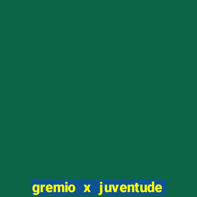 gremio x juventude ao vivo online