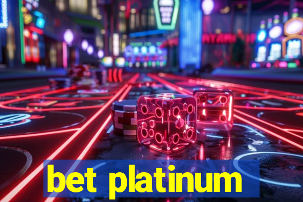 bet platinum