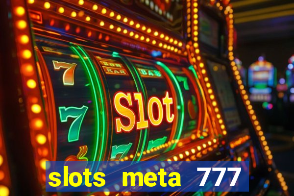 slots meta 777 real money