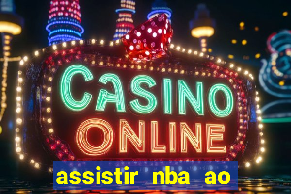 assistir nba ao vivo multicanais