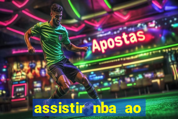 assistir nba ao vivo multicanais