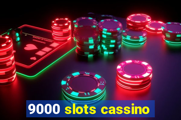 9000 slots cassino