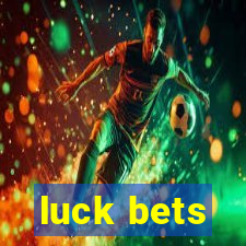 luck bets