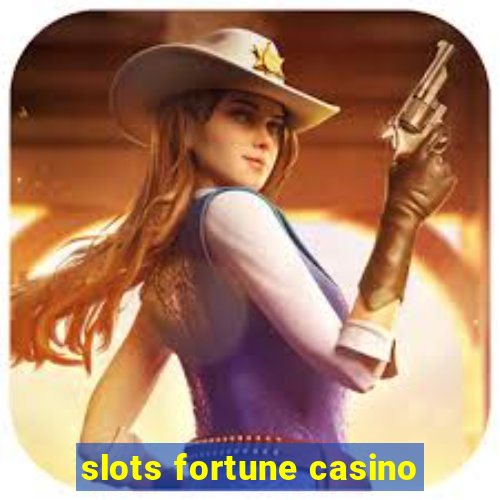 slots fortune casino