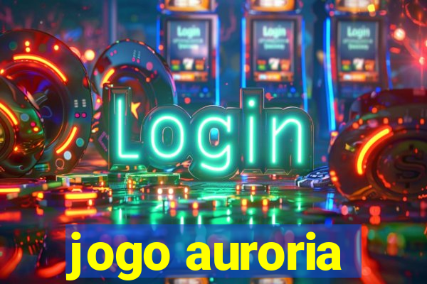 jogo auroria