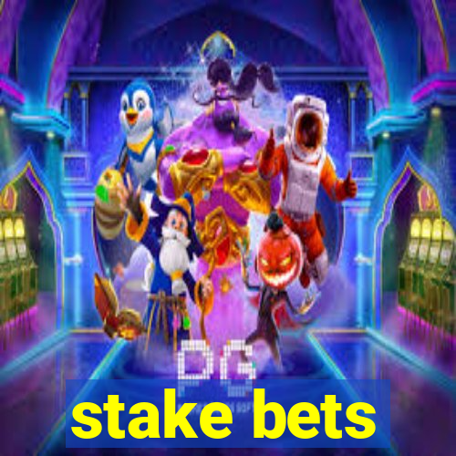 stake bets