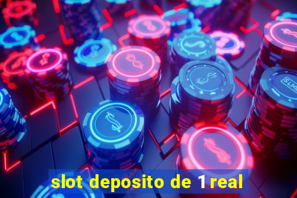 slot deposito de 1 real