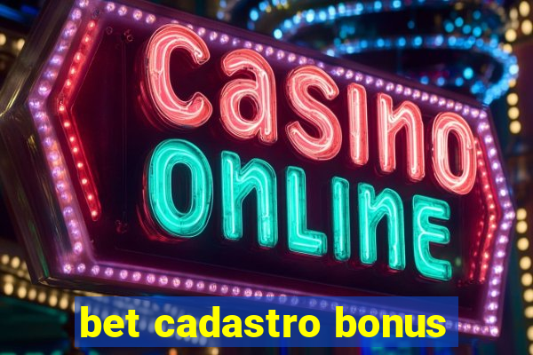 bet cadastro bonus