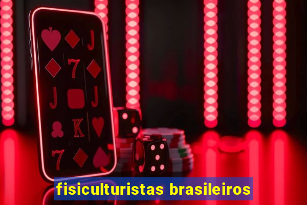 fisiculturistas brasileiros