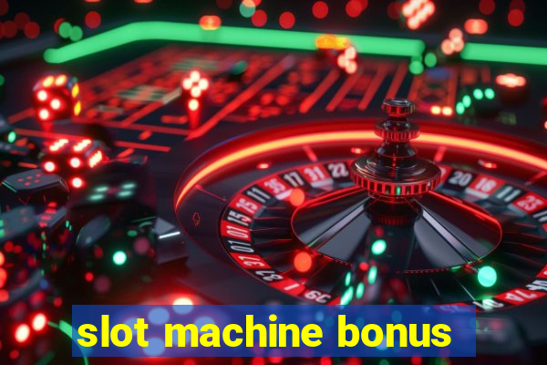 slot machine bonus