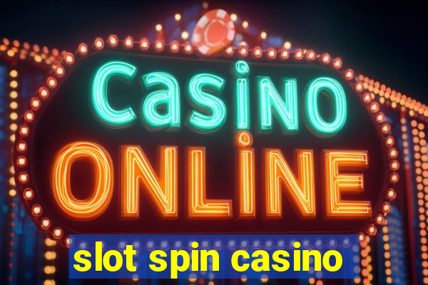 slot spin casino