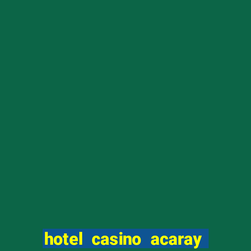 hotel casino acaray ciudad del este paraguai