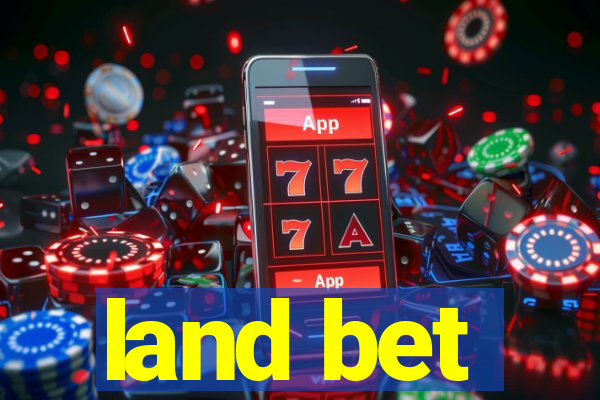 land bet