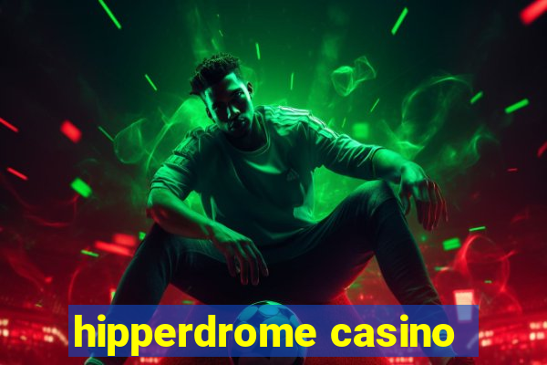 hipperdrome casino