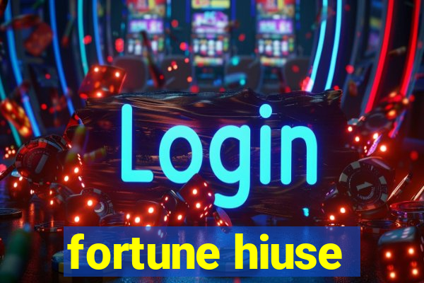 fortune hiuse