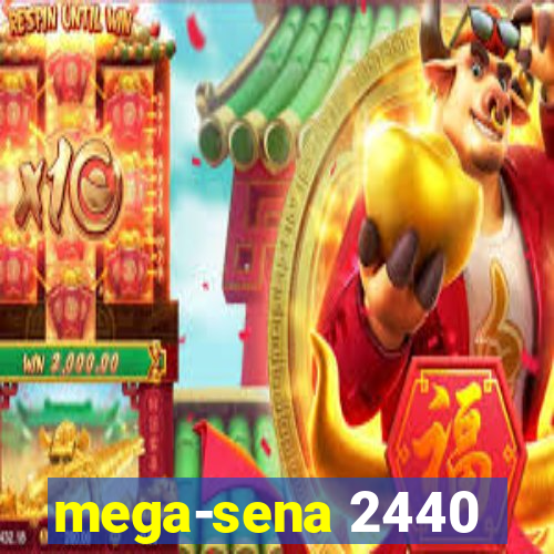 mega-sena 2440