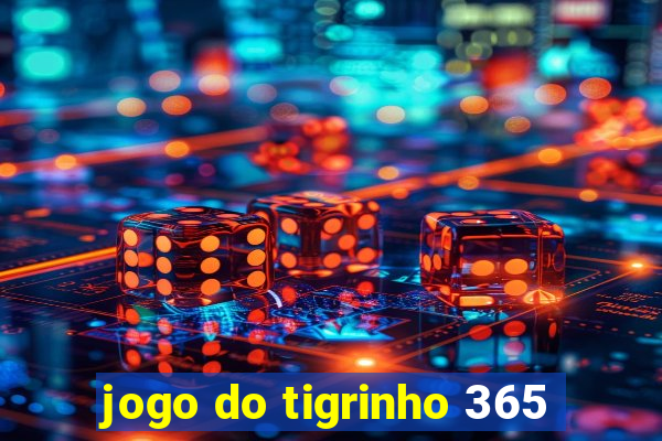 jogo do tigrinho 365