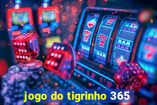 jogo do tigrinho 365