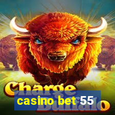 casino bet 55