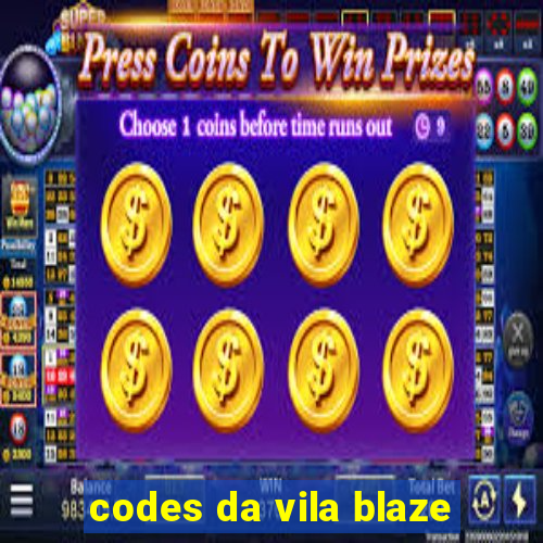 codes da vila blaze