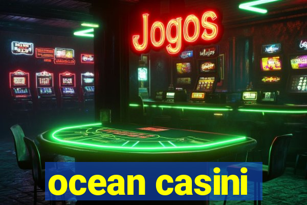 ocean casini