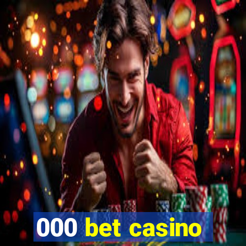 000 bet casino