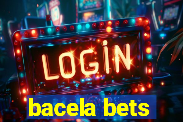 bacela bets