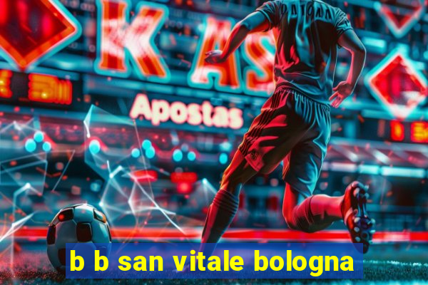 b b san vitale bologna