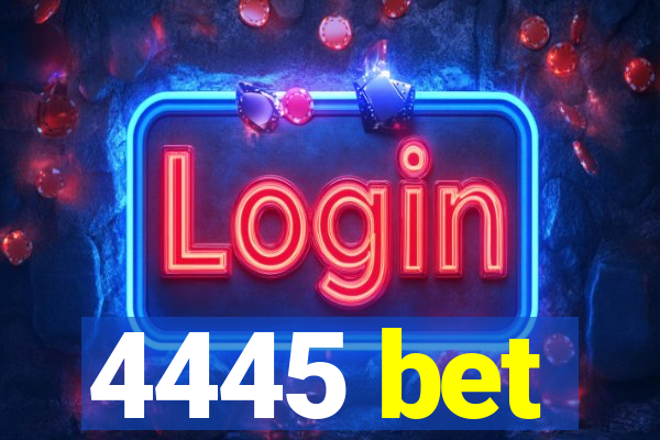 4445 bet