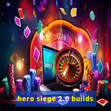 hero siege 2.0 builds