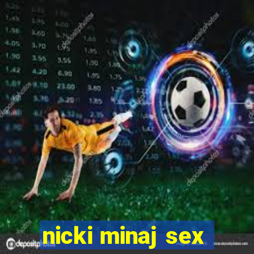 nicki minaj sex