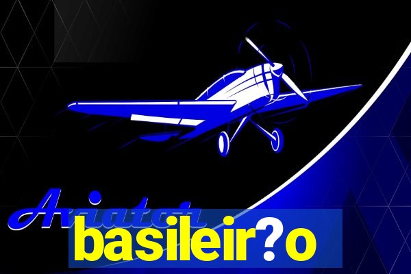 basileir?o