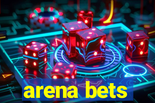 arena bets