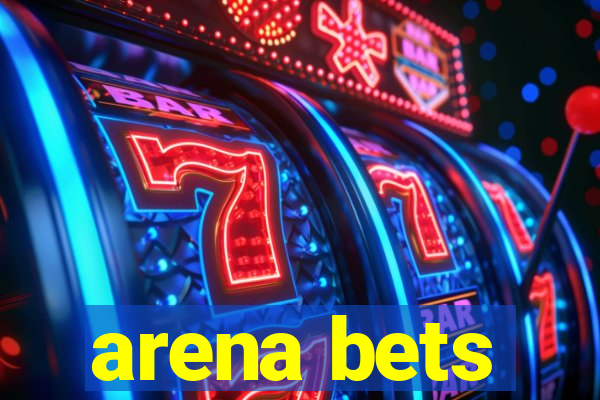 arena bets