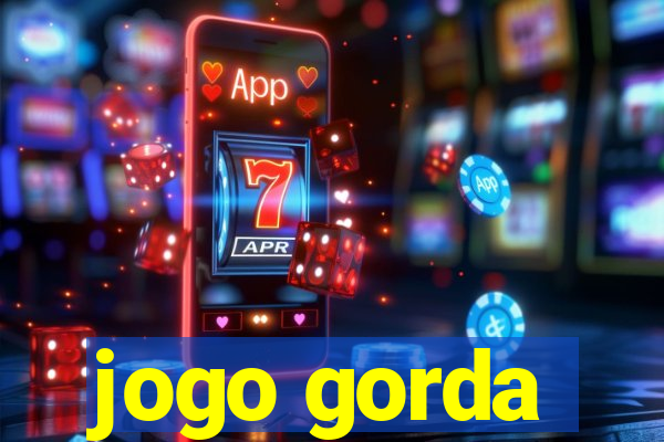 jogo gorda