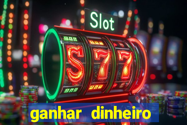 ganhar dinheiro jogando de verdade