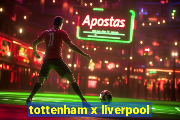 tottenham x liverpool