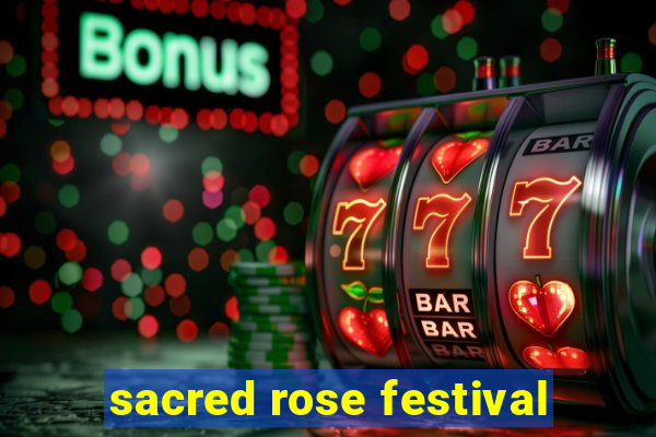 sacred rose festival